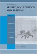 Handbook of Applied Dog Behavior and Training, Etiology and Assessment of Behavior Problems