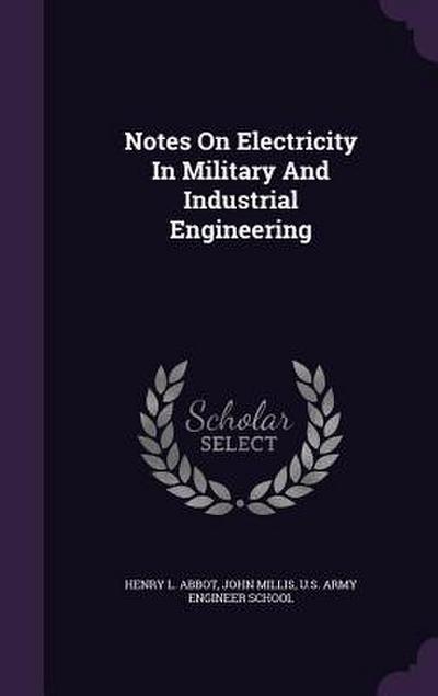 Notes On Electricity In Military And Industrial Engineering
