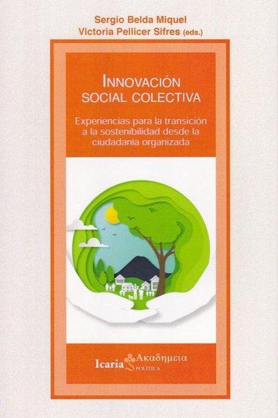 Innovación social colectiva : experiencias para la transición a la sostenibilidad desde la ciudadanía organizada