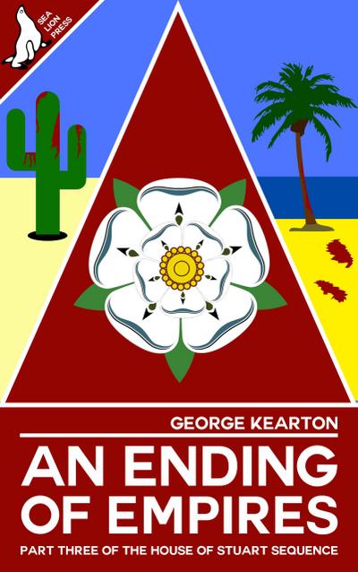 An Ending Of Empires (The House of Stuart Sequence, #3)