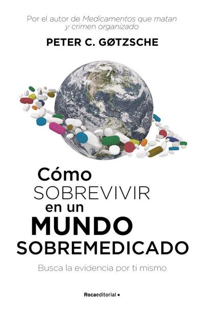 Cómo sobrevivir en un mundo sobremedicado : busca la evidencia por ti mismo