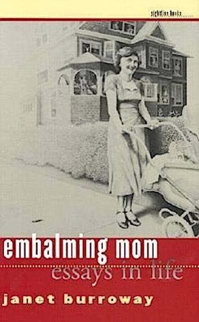Embalming Mom: Essays in Life