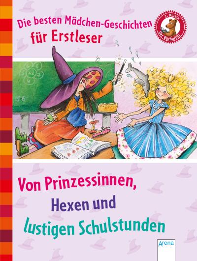 Die besten Mädchen-Geschichten für Erstleser. Von Hexen, Prinzessinnen und lustigen Schulstunden.
