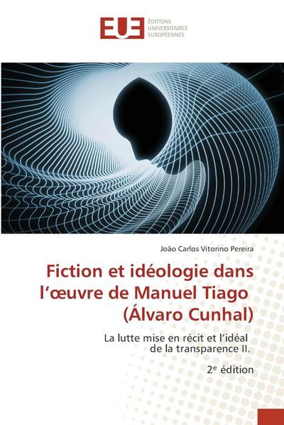 Fiction et idéologie dans l’¿uvre de Manuel Tiago (Álvaro Cunhal)