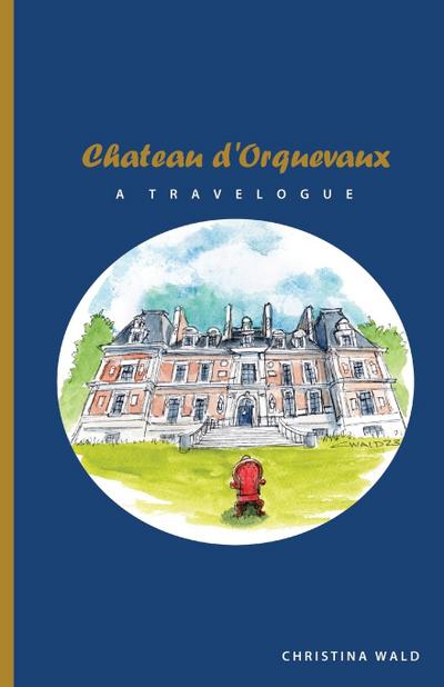 Chateau d’Orquevaux TRAVELOGUE