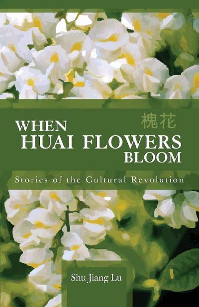 Lu, S: When Huai Flowers Bloom