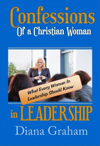 Confessions of a Christian Woman in Leadership