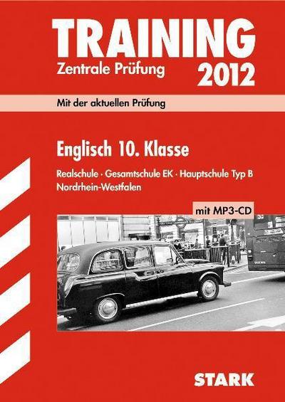 Englisch 10. Klasse NRW, 2012 mit MP3-CD.Realschule Â·Gesamtschule EK Â· Hauptschule Typ B. Mit der aktuellen Prüfung. Zentrale Prüfung am Ende der Klasse ... Mit den Original-Prüfungsfragen 2012