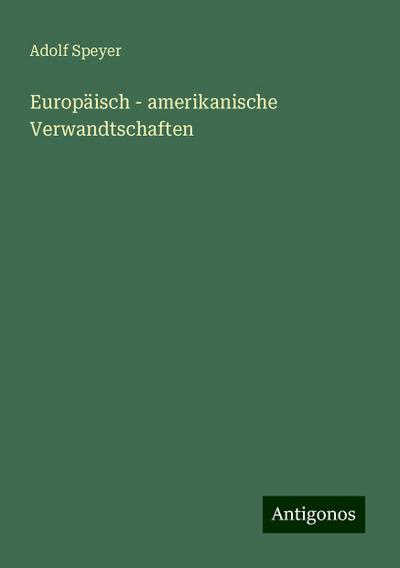 Speyer, A: Europäisch - amerikanische Verwandtschaften