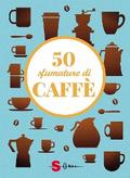 50 sfumature di caffè