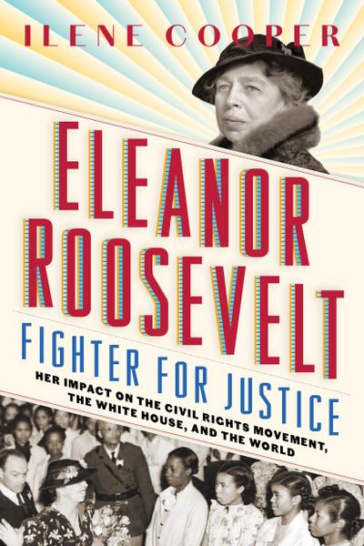 Eleanor Roosevelt, Fighter for Justice