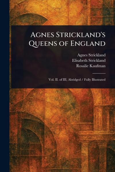 Agnes Strickland’s Queens of England