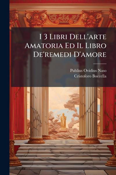 I 3 Libri Dell’arte Amatoria Ed Il Libro De’remedi D’amore