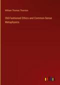 Old-Fashioned Ethics and Common-Sense Metaphysics