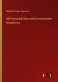 Old-Fashioned Ethics and Common-Sense Metaphysics