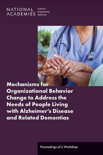 Mechanisms for Organizational Behavior Change to Address the Needs of People Living with Alzheimer’s Disease and Related Dementias