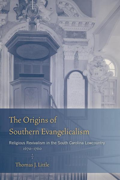The Origins of Southern Evangelicalism