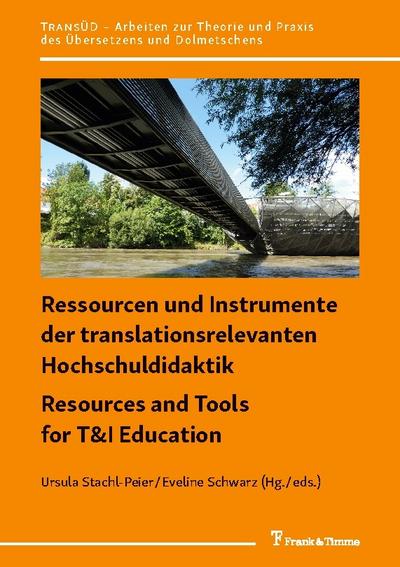 Ressourcen und Instrumente der translationsrelevanten Hochschuldidaktik / Resources and Tools for T&I Education