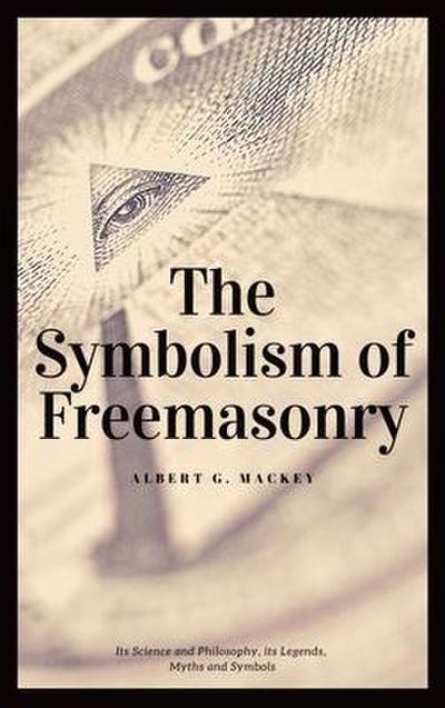 The Symbolism of Freemasonry (Annotated)