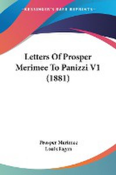 Letters Of Prosper Merimee To Panizzi V1 (1881)