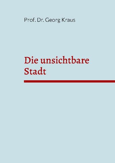 Die unsichtbare Stadt