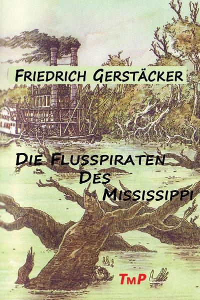 Gerstäcker, F: Flusspiraten des Mississippi