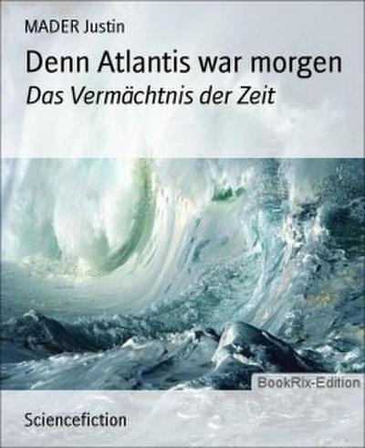 Denn Atlantis war morgen
