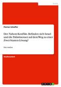 Der Nahost-Konflikt. Befinden sich Israel und die Palästinenser auf dem Weg zu einer Zwei-Staaten-Lösung?