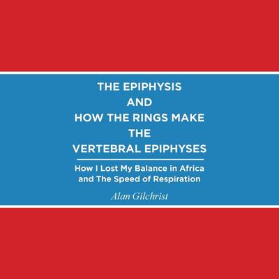 THE EPIPHYSIS AND HOW THE RINGS MAKE THE VERTEBRAL EPIPHYSES
