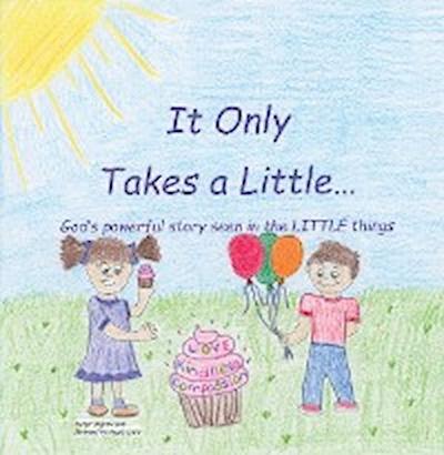 It Only Takes a Little...