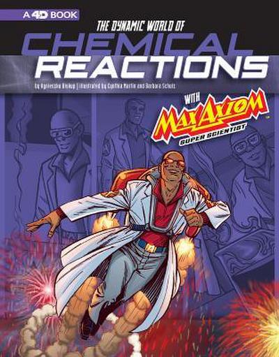 The Dynamic World of Chemical Reactions with Max Axiom, Super Scientist