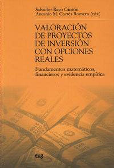 Valoración de proyectos de inversión con opciones reales : fundamentos matemáticos, financieros y evidencia empírica