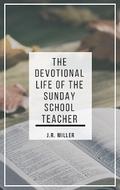 The Devotional Life of the Sunday School Teacher