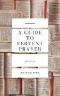 A Guide to Fervent Prayer