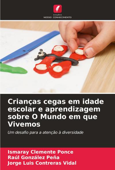 Crianças cegas em idade escolar e aprendizagem sobre O Mundo em que Vivemos