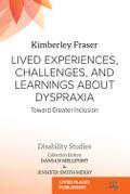 Lived Experiences, Challenges, and Learnings about Dyspraxia