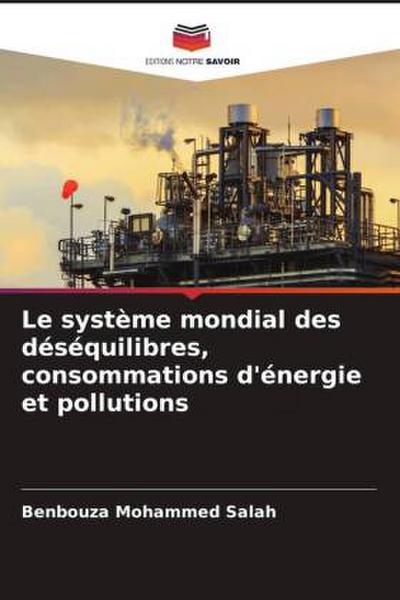 Le système mondial des déséquilibres, consommations d’énergie et pollutions