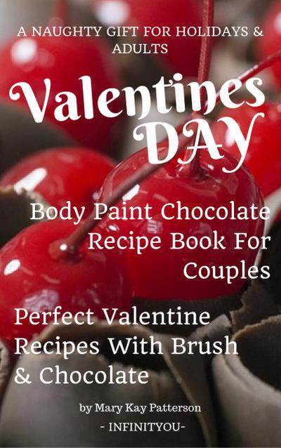 Valentines Day Body Paint Chocolate Recipe Book For Couples - Perfect Valentine Recipes With Chocolate & Brush - A Naughty Gift For Holidays & Adults
