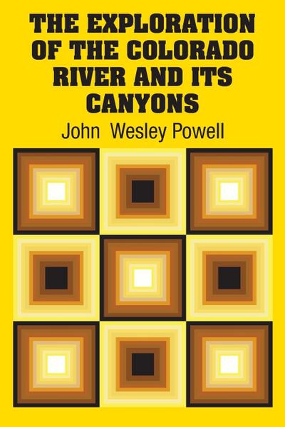 The Exploration of the Colorado River and Its Canyons
