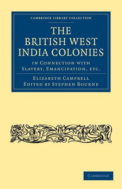 The British West India Colonies in Connection with Slavery, Emancipation, Etc.