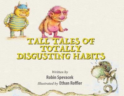 Tall Tales of Totally Disgusting Habits