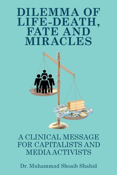 DILEMMA OF LIFE-DEATH, FATE AND MIRACLES