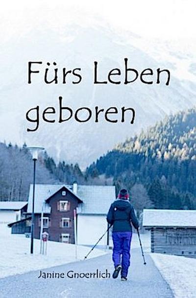Fürs Leben geboren