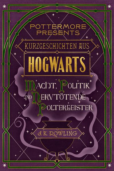 Kurzgeschichten aus Hogwarts: Macht, Politik und nervtötende Poltergeister