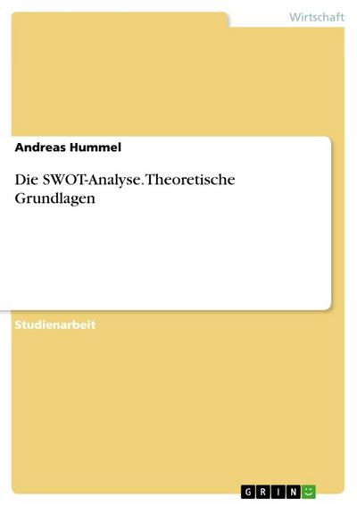 Die SWOT-Analyse. Theoretische Grundlagen
