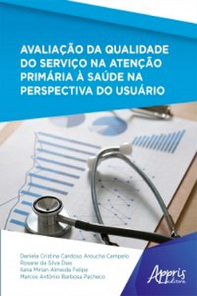 Avaliação da Qualidade do Serviço na Atenção Primária à Saúde na Perspectiva do Usuário