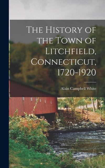 The History of the Town of Litchfield, Connecticut, 1720-1920