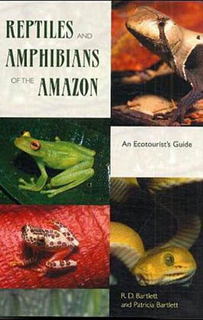 Reptiles and Amphibians of the Amazon