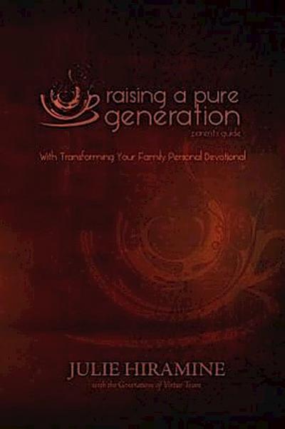 Raising a Pure Generation: Parent’s Guide