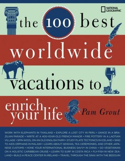 Grout, P: 100 Best Worldwide Vacations to Enrich Your Life
